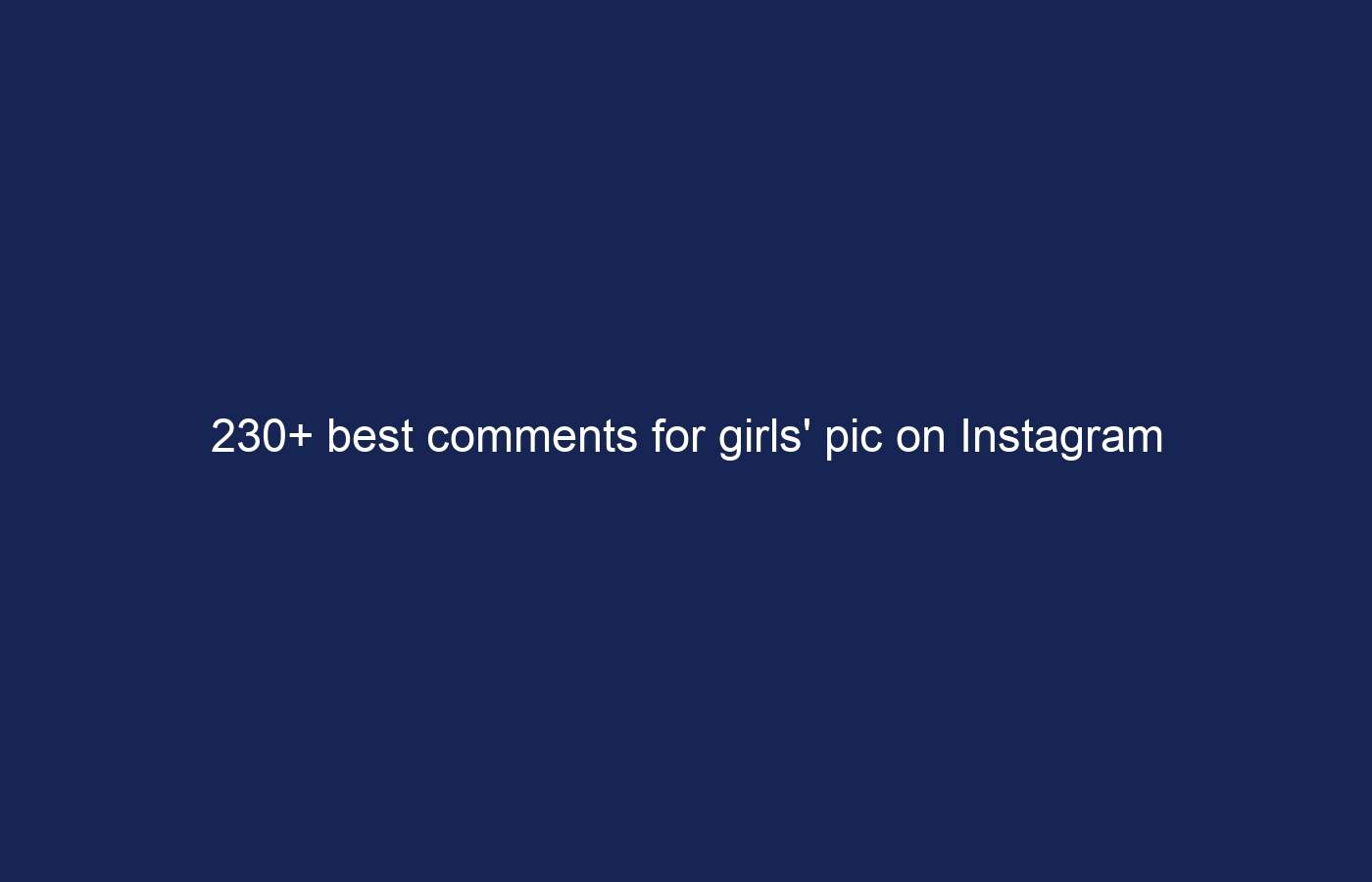 230+ best comments for girls’ pic on Instagram that’ll impress her