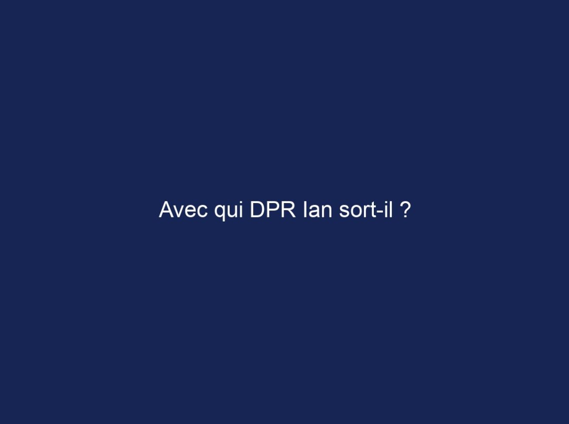 Avec qui DPR Ian sort-il ?