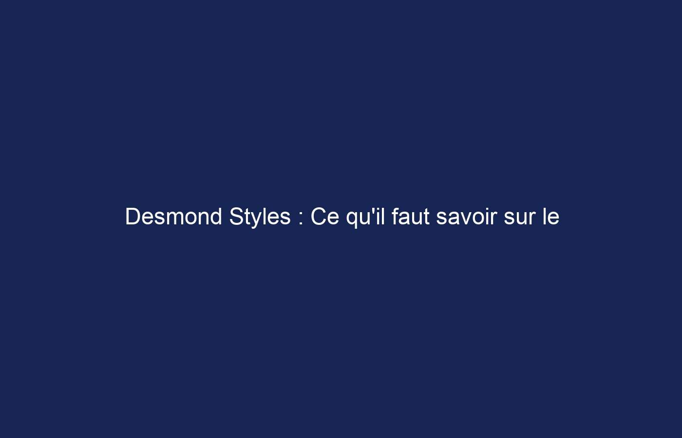 Desmond Styles : Ce qu’il faut savoir sur le père de Harry Styles