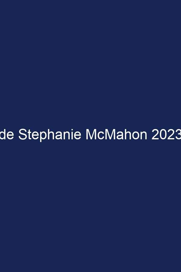 La fortune de Stephanie McMahon 2023 est-elle un témoignage de son héritage à la WWE ?