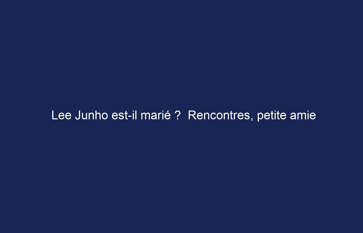 Lee Junho est-il marié ?  Rencontres, petite amie