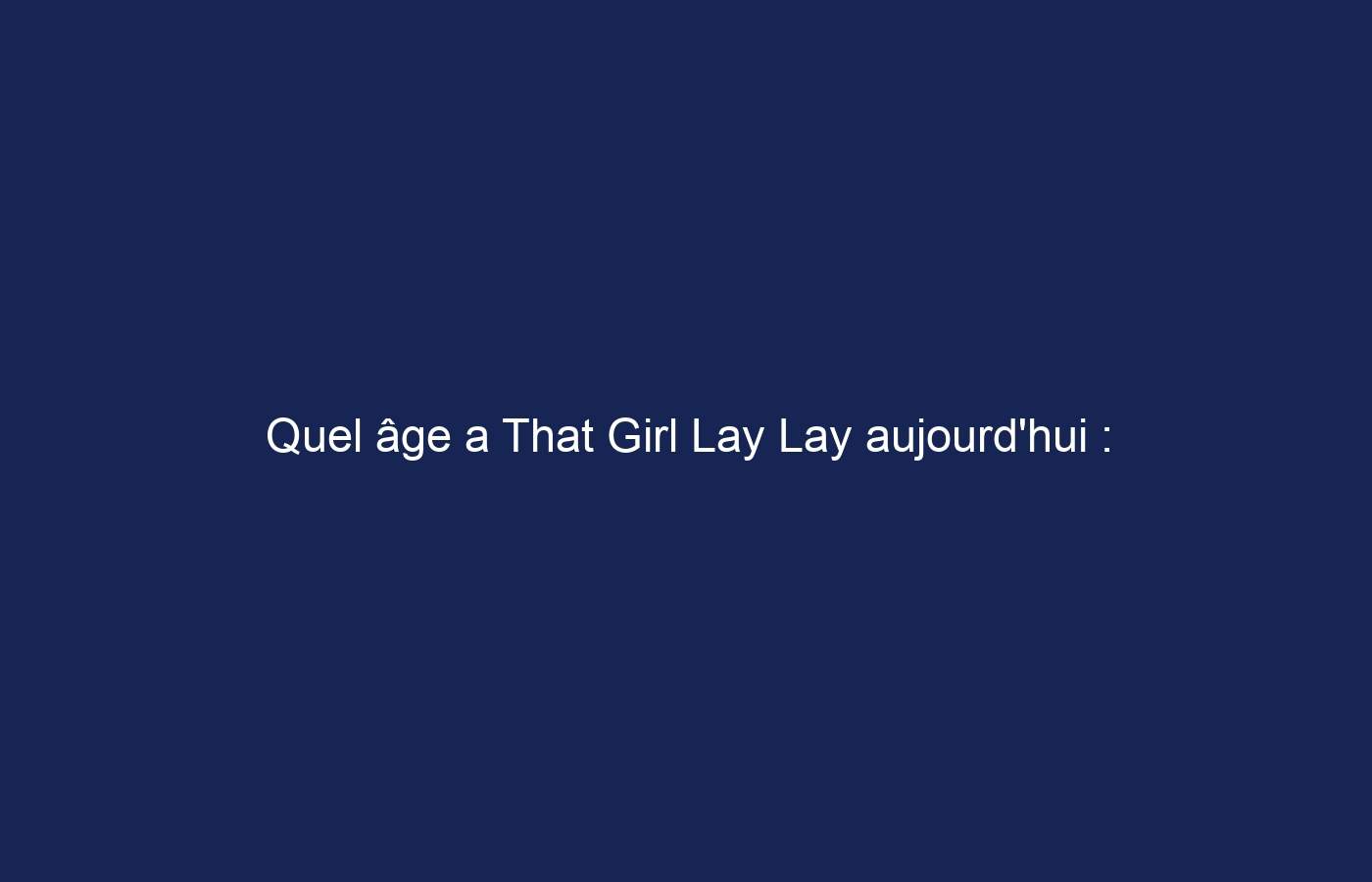 Quel âge a That Girl Lay Lay aujourd’hui : biographie, valeur nette et plus, brève introduction