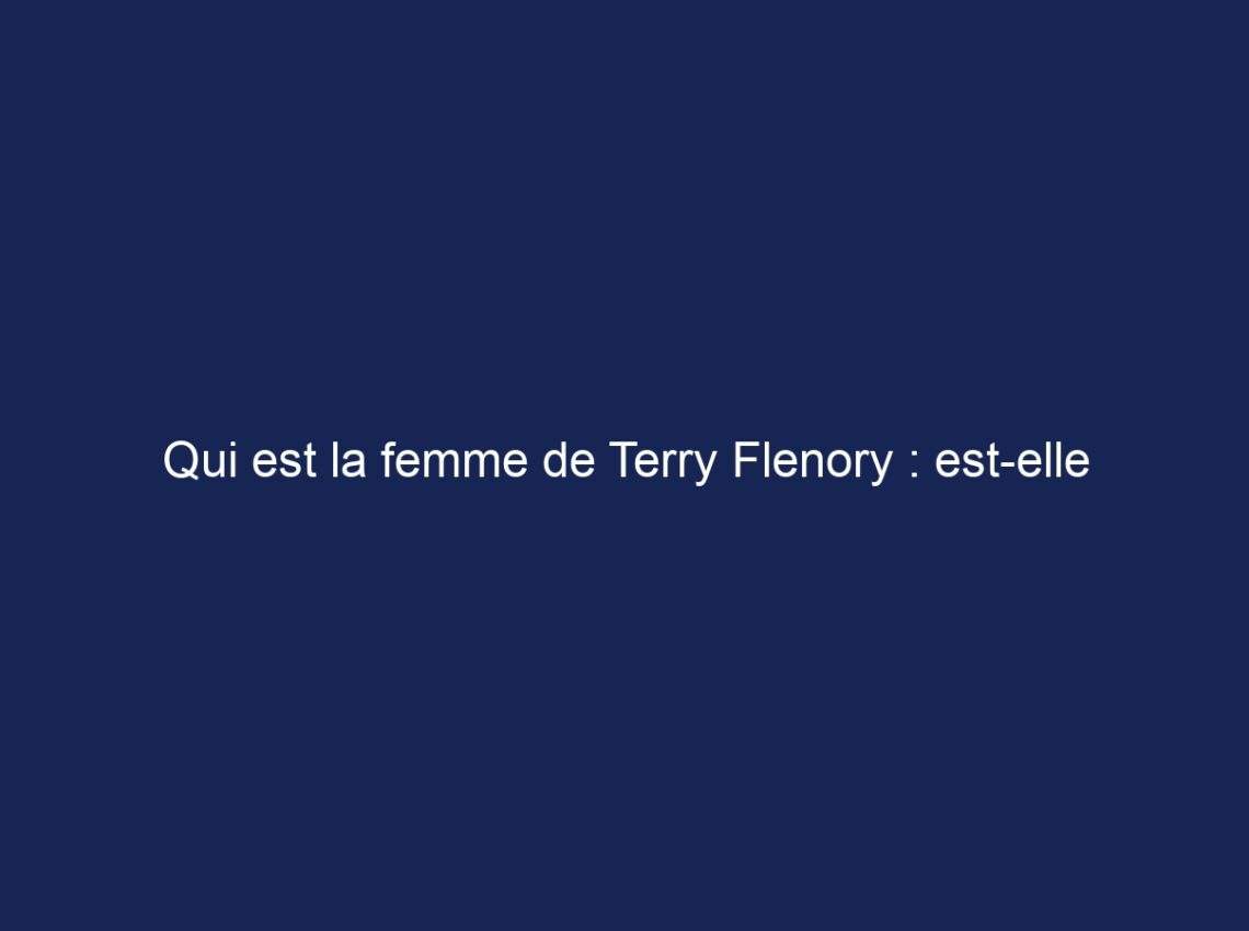 Qui est la femme de Terry Flenory : est-elle Tonesa Welch ?