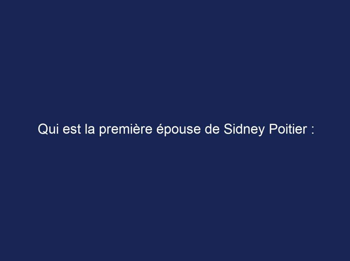 Qui est la première épouse de Sidney Poitier : rencontrez Juanita Hardy