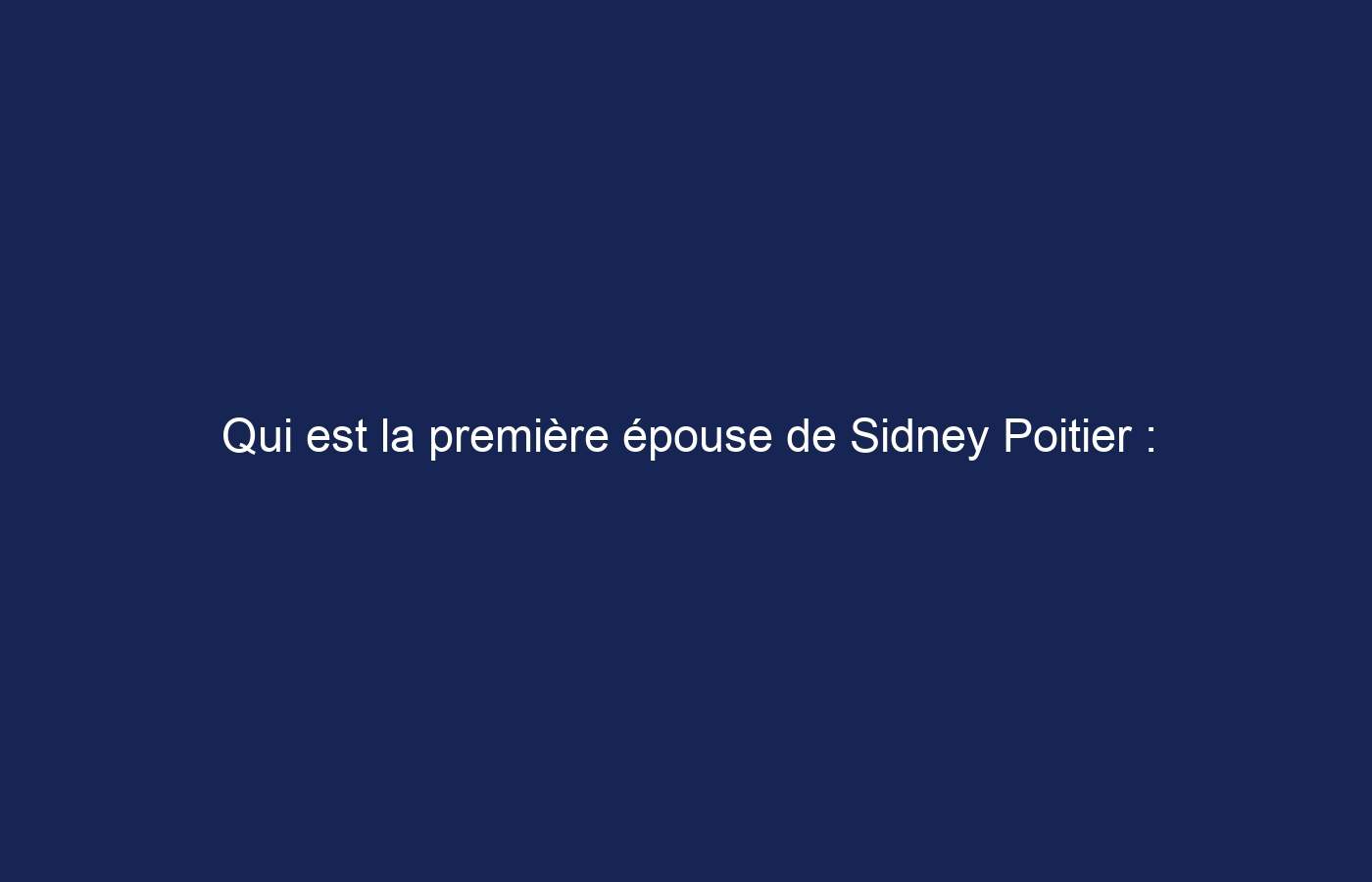 Qui est la première épouse de Sidney Poitier : rencontrez Juanita Hardy