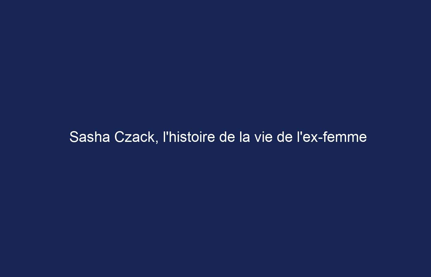 Sasha Czack, l’histoire de la vie de l’ex-femme de Sylvester Stallone et mises à jour